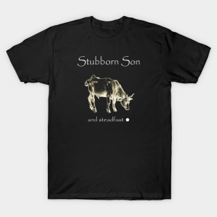 Stubborn Son and Steadfast T-Shirt